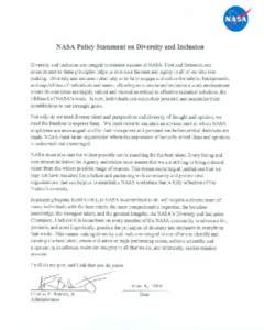 NASA Policy Statement on Diversity and Inclusion Diversity and inclusion are integral to mission success at NASA. First and foremost, our commitment to these principles helps us to enSllfC fairness and equity in all of O