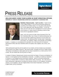 PRESS RELEASE WILLIAM HARDY JOINS TIGHE & BOND AS CHIEF OPERATING OFFICER BRINGING 35 YEARS OF ENGINEERING EXPERTISE & LEADERSHIP TO GROWING FIRM Westfield, Massachusetts – April 16, 2014 – Tighe & Bond, a New Englan