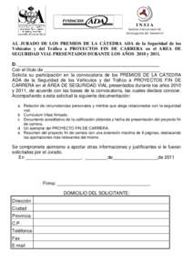 INSIA Instituto Universitario de Investigación del Automóvil AL JURADO DE LOS PREMIOS DE LA CÁTEDRA ADA de la Seguridad de los Vehículos y del Tráfico a PROYECTOS FIN DE CARRERA en el AREA DE