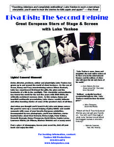 “Touching, hilarious and completely enthralling! Luke Yankee is such a marvelous storyteller, you’ll want to hear the stories he tells again and again!” —–Rex Reed Diva Dish: The Second Helping Great European S