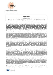 Press release 28 October 2012 EU-funded researchers develop cheaper and more sensitive HIV detection test Two EU-funded scientists from Imperial College London (UK), Prof Molly Stevens and Dr Roberto de la Rica, have suc