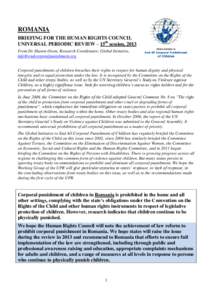 ROMANIA BRIEFING FOR THE HUMAN RIGHTS COUNCIL UNIVERSAL PERIODIC REVIEW – 15th session, 2013 From Dr Sharon Owen, Research Coordinator, Global Initiative, [removed] Corporal punishment of children 