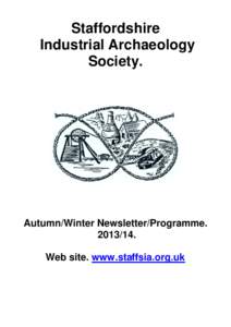 Staffordshire Industrial Archaeology Society. Autumn/Winter Newsletter/Programme[removed].