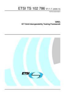 ETSI TS[removed]V1[removed]Technical Specification GRID; ICT Grid Interoperability Testing Framework