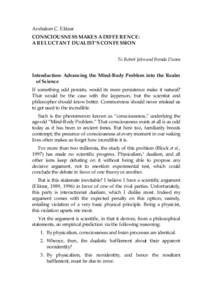 Avshalom C. Elitzur CONSCIOUSNESS MAKES A DIFFERENCE: A RELUCTANT DUALIST’S CONFESSION To Robert Jahn and Brenda Dunne Introduction: Advancing the Mind-Body Problem into the Realm of Science