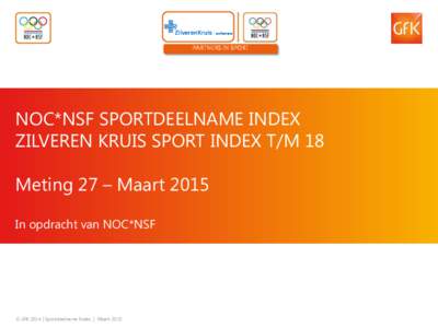 PARTNERS IN SPORT  NOC*NSF SPORTDEELNAME INDEX ZILVEREN KRUIS SPORT INDEX T/M 18 Meting 27 – Maart 2015 In opdracht van NOC*NSF