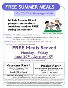 FREE SUMMER MEALS For YOUTH in Wappingers Falls All kids & teens 18 and younger can receive a nutritious meal for FREE