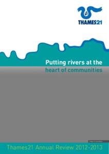 Putting rivers at the heart of communities Image © Jenna Foxton  Thames21 Annual Review[removed]