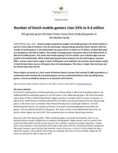 -PRESS RELEASE-  Number of Dutch mobile gamers rises 35% to 4.4 million iOS games gross thirteen times more than Android games in the Netherlands AMSTERDAM, Date, 2012 – Newzoo today revealed key insights into mobile g