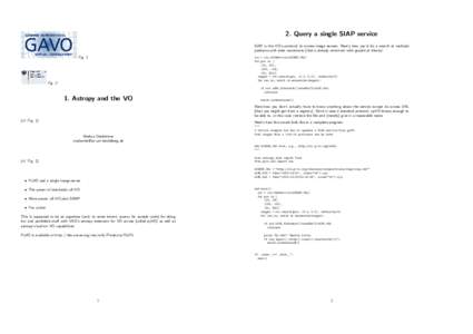 2. Query a single SIAP service SIAP is the VO’s protocol to access image servers. Here’s how you’d do a search at multiple positions with date constraints (that’s already nontrivial with graphical clients): Fig. 