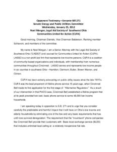 Opponent Testimony—Senante Bill 271 Senate Energy and Public Utilities Committee Wednesday, January 25, 2012 Noel Morgan, Legal Aid Society of Southwest Ohio Communities United for Action (CUFA) Good morning, Chairman 