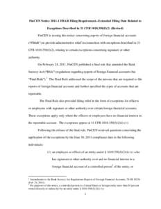 FinCEN Notice[removed]FBAR Filing Requirement--Extended Filing Date Related to Exceptions Described in 31 CFR[removed]f)(2) (Revised) FinCEN is issuing this notice concerning reports of foreign financial accounts (“FBA