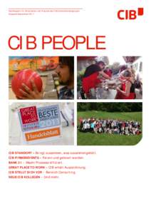 Das Magazin für Mitarbeiter und Freunde der CIB Unternehmensgruppe Ausgabe September 2011 CIB PEOPLE  CIB STANDORT – Bringt zusammen, was zusammengehört.