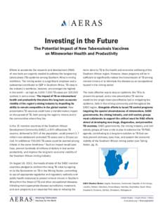 Investing in the Future The Potential Impact of New Tuberculosis Vaccines on Mineworker Health and Productivity Efforts to accelerate the research and development (R&D) of new tools are urgently needed to address the bur