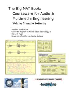 The Big MAT Book: Courseware for Audio & Multimedia Engineering ! ! Volume 2: Audio Software! ! Stephen Travis Pope