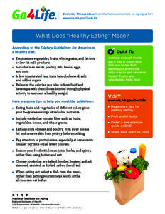 Everyday Fitness Ideas from the National Institute on Aging at NIH www.nia.nih.gov/Go4Life What Does “Healthy Eating” Mean? According to the Dietary Guidelines for Americans, a healthy diet: