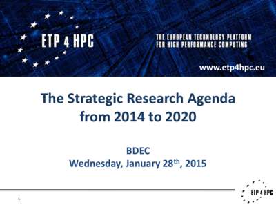 www.etp4hpc.eu  The Strategic Research Agenda from 2014 to 2020 BDEC Wednesday, January 28th, 2015