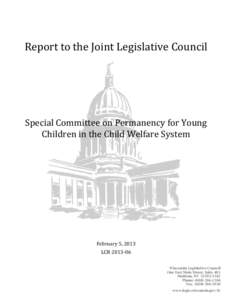 Report to the Joint Legislative Council  Special Committee on Permanency for Young Children in the Child Welfare System  February 5, 2013