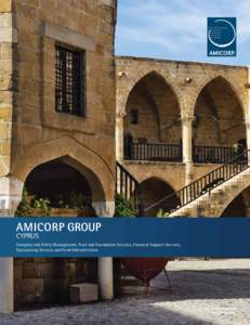 CYPRUS Company and Entity Management, Trust and Foundation Services, Financial Support Services, Outsourcing Services and Fund Administration AMICORP GROUP | CYPRUS