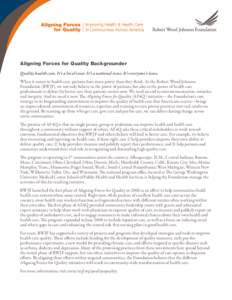 Aligning Forces for Quality Backgrounder Quality health care. It’s a local issue. It’s a national issue. It’s everyone’s issue. When it comes to health care, patients have more power than they think. At the Rober