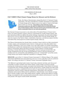 THE WHITE HOUSE Office of the Press Secretary FOR IMMEDIATE RELEASE May 6, 2014  FACT SHEET: What Climate Change Means for Missouri and the Midwest