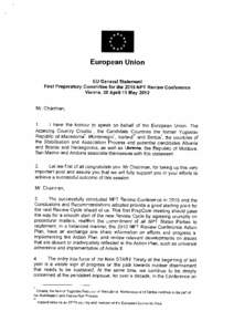 European Union EU General Statement First Preparatory Committee for the 2015 NPT Review Conference Vienna, 30 April-I I May 2012 Mr. Chairman, I have the honour to speak on behalf of the European Union. The