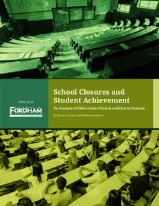 APRILSchool Closures and Student Achievement An Analysis of Ohio’s Urban District and Charter Schools By Deven Carlson and Stéphane Lavertu