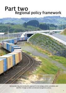 PartRegional two policy framework Part two describes the overall policy approach for the strategy, policies and actions, and identifies strategic corridors and demand management policies. 59
