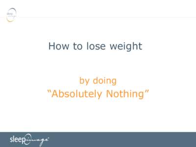 How to lose weight by doing “Absolutely Nothing”  Sleep Quality & Obesity