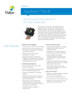 Datasheet  VidyoRoom™ HD-40 Ultra-Compact Group Solution for HD Video Collaboration The VidyoRoom HD-40 delivers outstanding quality and
