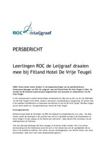 PERSBERICHT Leerlingen ROC de Leijgraaf draaien mee bij Fitland Hotel De Vrije Teugel UDEN- Sinds enkele weken draaien 21 eerstejaarsleerlingen van de opleiding Horeca Ondernemer/Manager van ROC de Leijgraaf mee bij Fitl