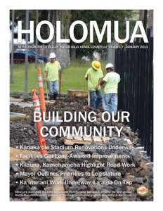 HOLOMUA NEWS FROM THE OFFICE OF MAYOR BILLY KENOI, COUNTY OF HAWAI‘I  •  JANUARY 2013 BUILDING OUR COMMUNITY •	Kanaka‘ole Stadium Renovations Underway
