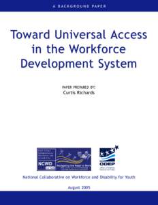 A B A C K G R O U N D PA P E R  Toward Universal Access in the Workforce Development System PAPER PREPARED BY: