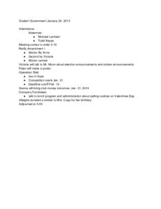 Student Government January 30, 2014 Attendance: Absences: ● Michael Lambert ● Todd Keyes Meeting comes to order 3:10