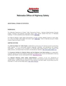 Nebraska Office of Highway Safety  ADDITIONAL CRASH STATISTICS NEBRASKA The Nebraska Department of Roads, Traffic Engineering Division – Highway Safety/Accident Records