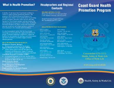 What is Health Promotion? A healthy, fit and injury free Coast Guard workforce is critical to support optimal operational readiness. The purpose of the CG Health Promotion Program is to strengthen and enhance mission per