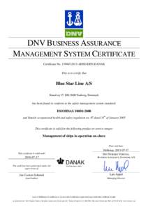 DNV BUSINESS ASSURANCE MANAGEMENT SYSTEM CERTIFICATE Certificate No[removed]AHSO-DEN-DANAK This is to certify that  Blue Star Line A/S