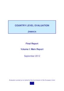 COUNTRY LEVEL EVALUATION JAMAICA Final Report Volume I: Main Report September 2012
