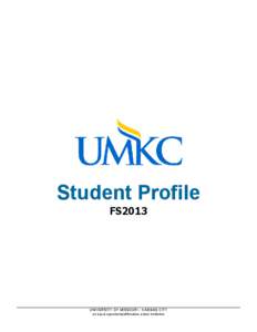 Student Profile FS2013 UNIVERSITY OF MISSOURI - KANSAS CITY an equal opportunity/affirmative action institution