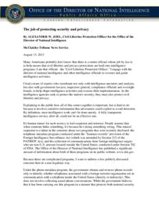 The job of protecting security and privacy By ALEXANDER W. JOEL, Civil Liberties Protection Officer for the Office of the Director of National Intelligence McClatchy-Tribune News Service August 13, 2013 Many Americans pr