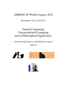 AISB/IACAP World Congress 2012 Birmingham, UK, 2-6 July 2012 Natural Computing/ Unconventional Computing and its Philosophical Significance