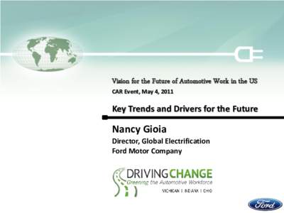 Vision for the Future of Automotive Work in the US CAR Event, May 4, 2011 Key Trends and Drivers for the Future  Nancy Gioia
