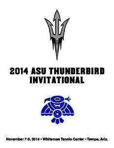 2014 ASU Thunderbird Invitational November 7-9, 2014 • Whiteman Tennis Center • Tempe, Ariz.  2015 ARIZONA STATE WOMEN’S TENNIS HOME SCHEDULE