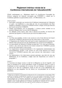 Règlement intérieur révisé de la Conférence internationale de l’éducation(CIE)1 (Établi conformément au « Règlement relatif à la classification d’ensemble des diverses catégories de réunions convoquées 