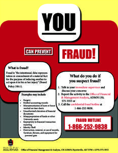 you fraud! can prevent What is fraud? Fraud is “the intentional, false representation or concealment of a material fact