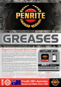 Greases Experts in Greases Since 1926 Since 1926, Penrite has been manufacturing the highest quality engine oils and greases. NETLUBE APP RECOMMENDATION GUIDE FOR ANDROID & APPLE DEVICES