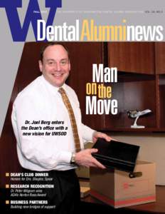 FALL[removed]T HE U NI V ER SI TY O F WASHI NG TO N DE NTAL ALUMNI ASSO CI ATION VOL. 38, NO. 2 DentalAlumninews Dr. Joel Berg enters