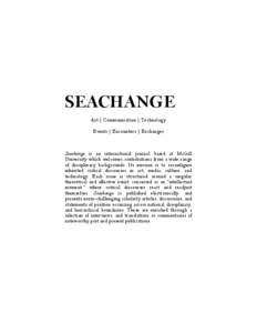 SEACHANGE Art | Communication | Technology Events | Encounters | Exchanges Seachange is an international journal based at McGill University which welcomes contributions from a wide range