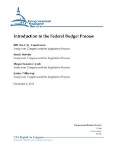 Introduction to the Federal Budget Process Bill Heniff Jr., Coordinator Analyst on Congress and the Legislative Process Sandy Streeter Analyst on Congress and the Legislative Process Megan Suzanne Lynch