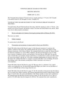 TONOPAH LIBRARY BOARD OF TRUSTEES MEETING MINUTES FEBRUARY 22, 2012 The Tonopah Library Board of Trustees met in a regular meeting at 7:15 pm at the Tonopah Convention Center at 301 Brougher Avenue, Tonopah, NV. TONOPAH 